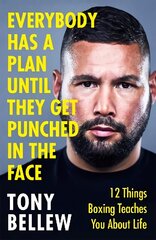 Everybody Has a Plan Until They Get Punched in the Face: 12 Things Boxing Teaches You About Life цена и информация | Книги о питании и здоровом образе жизни | 220.lv