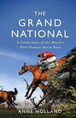 Grand National: A Celebration of the World's Most Famous Horse Race цена и информация | Книги о питании и здоровом образе жизни | 220.lv