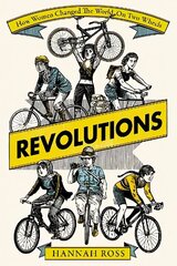 Revolutions: How Women Changed the World on Two Wheels цена и информация | Книги о питании и здоровом образе жизни | 220.lv