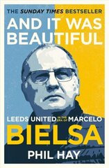And it was Beautiful: Leeds United in the Era of Marcelo Bielsa cena un informācija | Grāmatas par veselīgu dzīvesveidu un uzturu | 220.lv