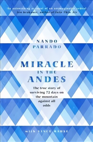 Miracle In The Andes: The True Story of Surviving 72 Days on the Mountain Against All Odds цена и информация | Grāmatas par veselīgu dzīvesveidu un uzturu | 220.lv