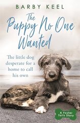 Puppy No One Wanted: The young dog desperate for a home to call his own цена и информация | Самоучители | 220.lv