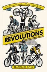 Revolutions: How Women Changed the World on Two Wheels цена и информация | Книги о питании и здоровом образе жизни | 220.lv