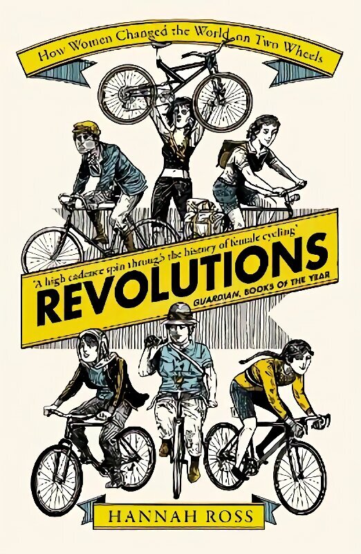 Revolutions: How Women Changed the World on Two Wheels cena un informācija | Grāmatas par veselīgu dzīvesveidu un uzturu | 220.lv