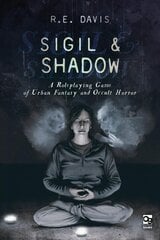 Sigil & Shadow: A Roleplaying Game of Urban Fantasy and Occult Horror цена и информация | Книги о питании и здоровом образе жизни | 220.lv