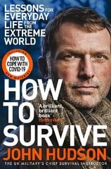 How to Survive: Lessons for Everyday Life from the Extreme World цена и информация | Книги о питании и здоровом образе жизни | 220.lv