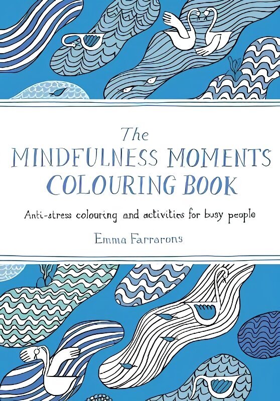 Mindfulness Moments Colouring Book: Anti-stress Colouring and Activities for Busy People cena un informācija | Grāmatas par veselīgu dzīvesveidu un uzturu | 220.lv