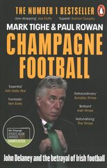 Champagne Football: John Delaney and the Betrayal of Irish Football: The Inside Story cena un informācija | Grāmatas par veselīgu dzīvesveidu un uzturu | 220.lv