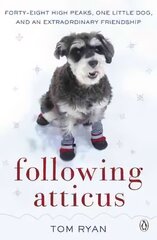 Following Atticus: How a little dog led one man on a journey of rediscovery to the top of the world cena un informācija | Grāmatas par veselīgu dzīvesveidu un uzturu | 220.lv