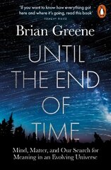 Until the End of Time: Mind, Matter, and Our Search for Meaning in an Evolving Universe цена и информация | Книги о питании и здоровом образе жизни | 220.lv