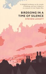 Birdsong in a Time of Silence cena un informācija | Grāmatas par veselīgu dzīvesveidu un uzturu | 220.lv