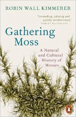 Gathering Moss: A Natural and Cultural History of Mosses cena un informācija | Grāmatas par veselīgu dzīvesveidu un uzturu | 220.lv