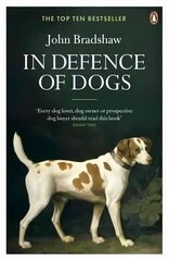 In Defence of Dogs: Why Dogs Need Our Understanding цена и информация | Книги о питании и здоровом образе жизни | 220.lv