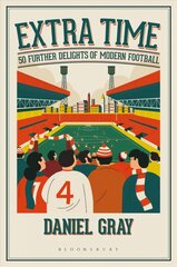 Extra Time: 50 Further Delights of Modern Football цена и информация | Книги о питании и здоровом образе жизни | 220.lv