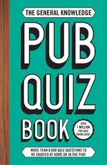 General Knowledge Pub Quiz Book: More than 8,000 quiz questions to be enjoyed at home or in the pub! Reissue cena un informācija | Grāmatas par veselīgu dzīvesveidu un uzturu | 220.lv