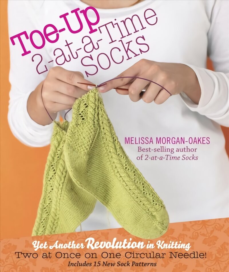 Toe-up 2-at-a-Time Socks: Yet Another Revolution in Knitting cena un informācija | Grāmatas par veselīgu dzīvesveidu un uzturu | 220.lv