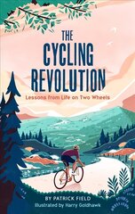 Cycling Revolution: Lessons from Life on Two Wheels цена и информация | Книги о питании и здоровом образе жизни | 220.lv