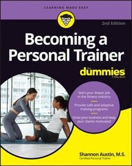 Becoming a Personal Trainer For Dummies, 2nd Edition цена и информация | Книги о питании и здоровом образе жизни | 220.lv