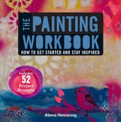 Painting Workbook: How to Get Started and Stay Inspired cena un informācija | Grāmatas par veselīgu dzīvesveidu un uzturu | 220.lv