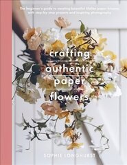 Crafting Authentic Paper Flowers цена и информация | Книги о питании и здоровом образе жизни | 220.lv