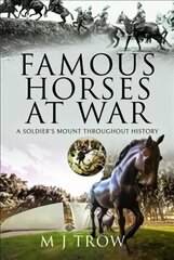 Famous Horses at War: A Soldier's Mount Throughout History cena un informācija | Grāmatas par veselīgu dzīvesveidu un uzturu | 220.lv