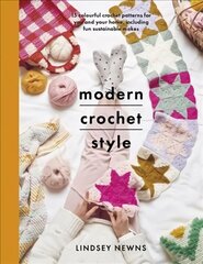 Modern Crochet Style: 15 colourful crochet patterns for your and your home, including fun sustainable makes цена и информация | Книги об искусстве | 220.lv