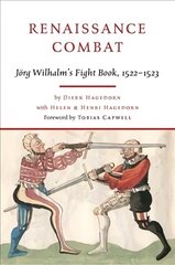 Renaissance Combat: J rg Wilhalm's Fightbook, 1522-1523 cena un informācija | Mākslas grāmatas | 220.lv