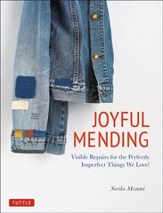 Joyful Mending: Visible Repairs for the Perfectly Imperfect Things We Love! цена и информация | Книги о питании и здоровом образе жизни | 220.lv