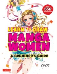 Learn to Draw Manga Women: A Beginner's Guide (With Over 550 Illustrations) цена и информация | Книги о питании и здоровом образе жизни | 220.lv