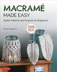 Macrame Made Easy: Stylish Patterns and Projects for Beginners (over 500 photos and 200 diagrams) cena un informācija | Mākslas grāmatas | 220.lv