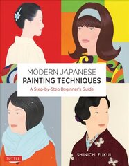 Modern Japanese Painting Techniques: A Step-by-Step Beginner's Guide (over 21 Lessons and 300 Illustrations) cena un informācija | Mākslas grāmatas | 220.lv