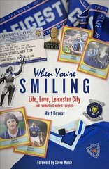 When You're Smiling: Life, Love, Leicester City and Football's Greatest Fairytale cena un informācija | Grāmatas par veselīgu dzīvesveidu un uzturu | 220.lv