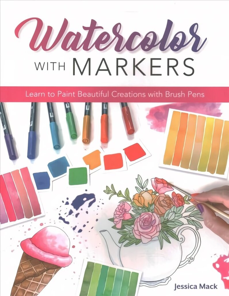 Watercolor with Markers: Learn to Paint Beautiful Creations with Brush Pens cena un informācija | Mākslas grāmatas | 220.lv