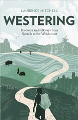 Westering: Footways and folkways from Norfolk to the Welsh coast цена и информация | Путеводители, путешествия | 220.lv