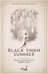 Black Swan Summer: The Improbable Story of Western Australia's First Sheffield Shield cena un informācija | Grāmatas par veselīgu dzīvesveidu un uzturu | 220.lv