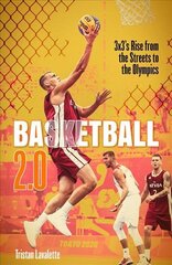 Basketball 2.0: 3x3's Rise from the Streets to the Olympics цена и информация | Книги о питании и здоровом образе жизни | 220.lv