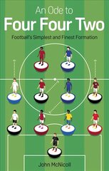 Ode to Four Four Two: Football's Simplest and Finest Formation cena un informācija | Grāmatas par veselīgu dzīvesveidu un uzturu | 220.lv