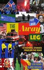 Away Leg: XI Football Stories on the Road цена и информация | Книги о питании и здоровом образе жизни | 220.lv