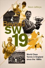 Beyond SW19: World Class Tennis in England since the 1880s цена и информация | Книги о питании и здоровом образе жизни | 220.lv