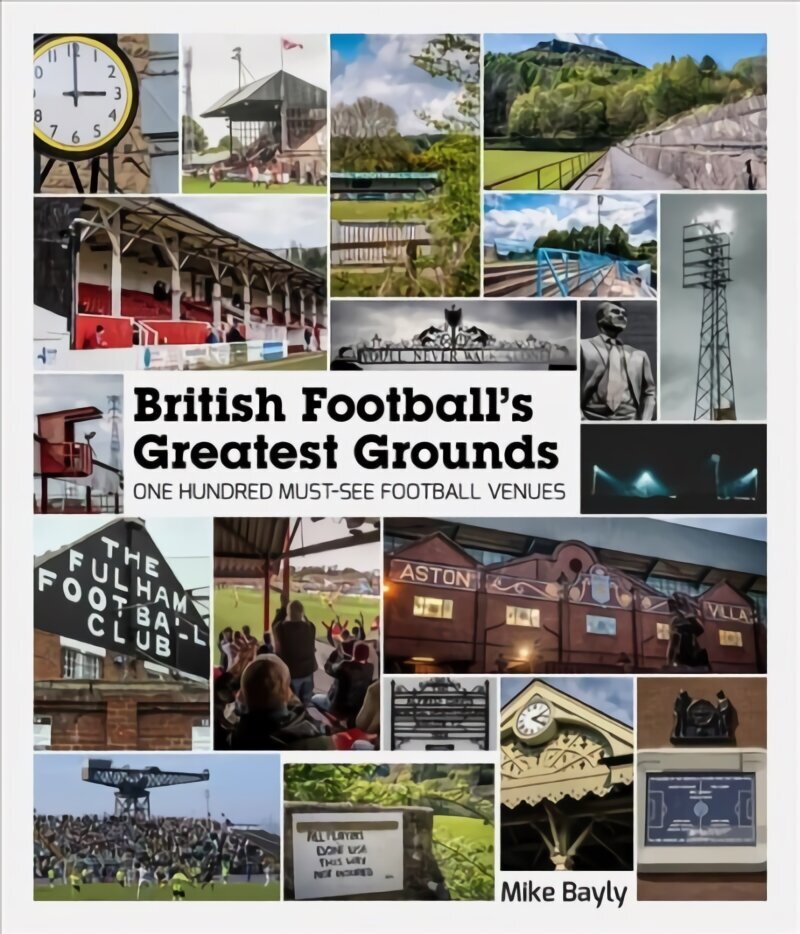 British Football's Greatest Grounds: One Hundred Must-See Football Venues цена и информация | Grāmatas par veselīgu dzīvesveidu un uzturu | 220.lv