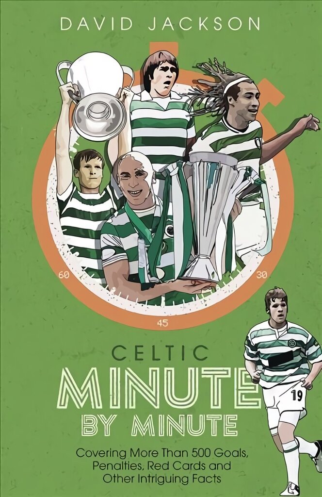 Celtic Minute by Minute: Covering More Than 500 Goals, Penalties, Red Cards and Other Intriguing Facts cena un informācija | Grāmatas par veselīgu dzīvesveidu un uzturu | 220.lv