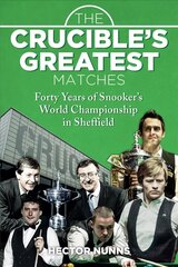 Crucible's Greatest Matches: Forty Years of Snooker's World Championship in Sheffield cena un informācija | Grāmatas par veselīgu dzīvesveidu un uzturu | 220.lv