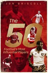 Fifty, the: Football's Most Influential Players cena un informācija | Grāmatas par veselīgu dzīvesveidu un uzturu | 220.lv