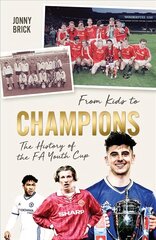 From Kids to Champions: A History of the FA Youth Cup cena un informācija | Grāmatas par veselīgu dzīvesveidu un uzturu | 220.lv