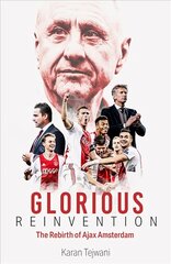 Glorious Reinvention: The Rebirth of Ajax Amsterdam цена и информация | Книги о питании и здоровом образе жизни | 220.lv