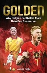 Golden: Why Belgian Football is More Than One Generation cena un informācija | Grāmatas par veselīgu dzīvesveidu un uzturu | 220.lv