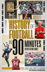 History of Football in 90 Minutes: (Plus Extra-Time) cena un informācija | Grāmatas par veselīgu dzīvesveidu un uzturu | 220.lv
