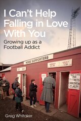 I Can't Help Falling in Love: Growing Up as a Football Addict цена и информация | Книги о питании и здоровом образе жизни | 220.lv