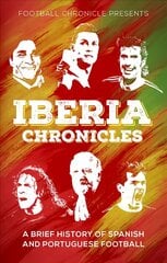 Iberia Chronicles: A History of Spanish and Portuguese Football цена и информация | Книги о питании и здоровом образе жизни | 220.lv