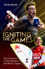 Igniting the Games: The Evolution of the Olympics and Thomas Bach's Legacy cena un informācija | Grāmatas par veselīgu dzīvesveidu un uzturu | 220.lv